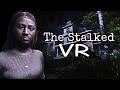 A heartpounding horror experience about being stalked  the stalked vr