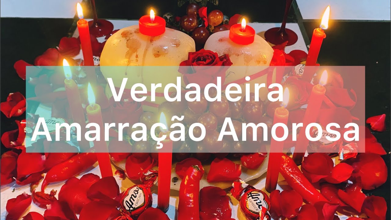 Como fazer uma amarração amorosa com resultado VERDADEIRO - YouTube