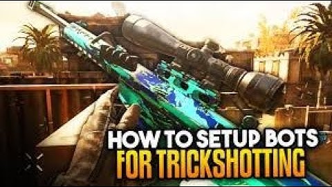 How to set up bots on Modern Warfare to Trickshot On!