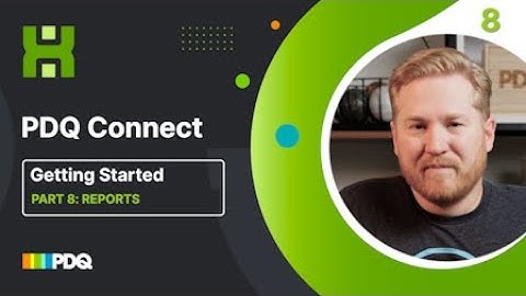 PDQ Connect - Getting Started - Part 8: Reports