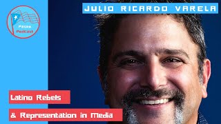 Latino Rebels & Representation in Media w/ Julio Ricardo Varela