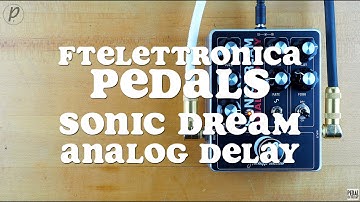 FTelettronica Pedals // Sonic Dream Analog Delay (Demo)