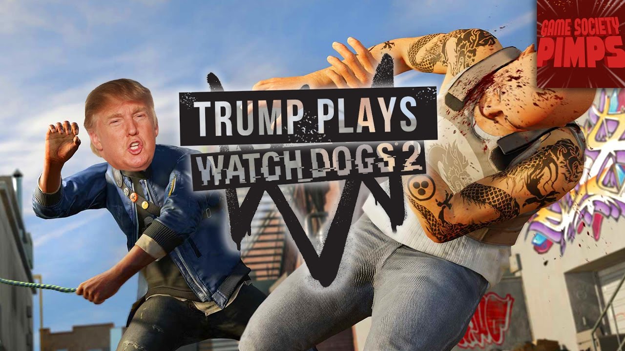 (Early Access) Watch Dogs 2 - How Trump Wins California - GameSocietyPimps