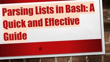 Parsing Lists in Bash: A Quick and Effective Guide