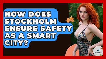 How Does Stockholm Ensure Safety As A Smart City? - Unmapping Scandinavia