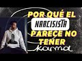 ¿Por qué el narcisista parece no tener karma?