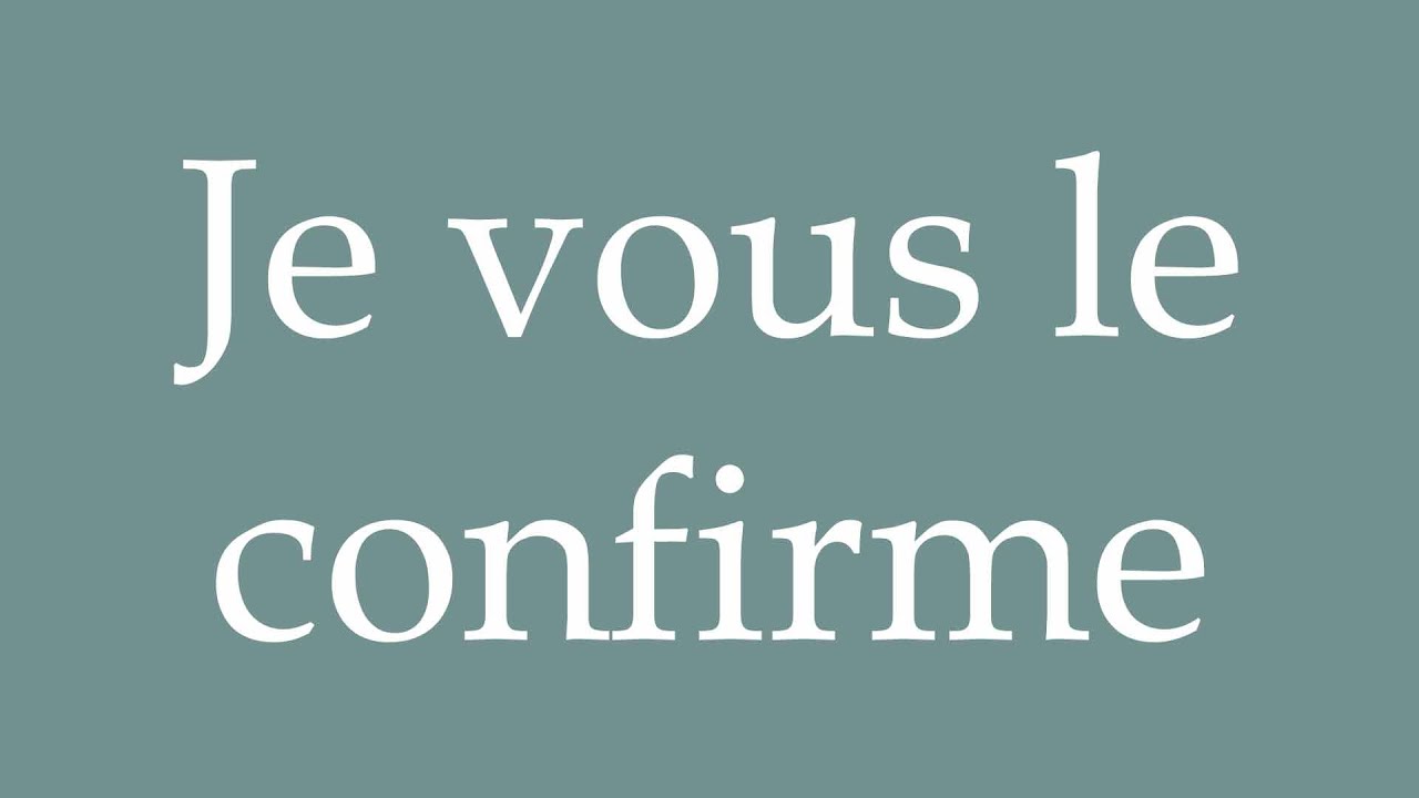 Je Vous Confirme Ma Venu