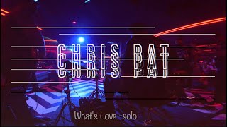 What&#39;s Love Solo @ChrisPat