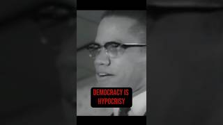 DEMOCRACY IS HYPOCRISY #malcolmx #martyr #america #democracy