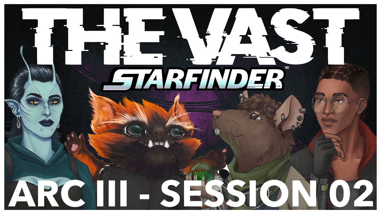 Starfinder 2e: The Vast, Arc III: Session 02 - Terminal Terminus #Starfinder2e #starfinder #ttrpg