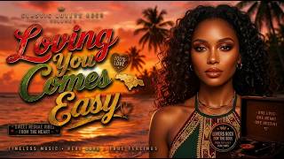 Loving You Comes easy | Lovers Rock Reggae Music 2026 🔥 Smooth & Romantic