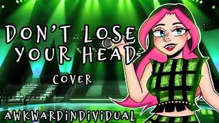 Don't Lose Your Head•SIX the Musical|Cover|AwkwardIndividual