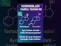 Hormonları Farklı Yapan Ne? #testosterone #östradiol #hormon #erkek #dişi #karbon #FonksiyonelGrup