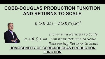 Cobb-Douglas Production Function: Homogeneity Condition: Returns to Scale (IRS, CRS, DRS)