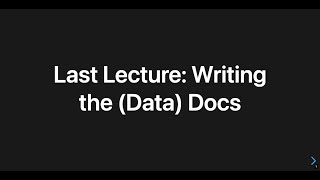 Last Lecture: Writing the Data Docs
