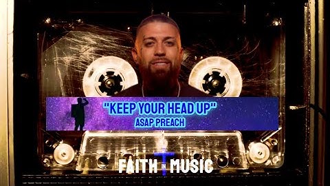 KEEP YOUR HEAD UP - ASAP PREACH - FAITH IN MUSIC LYRIC VIDEO