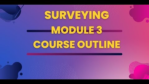 MODULE 3 SURVEY COURSE OUTLINE/CIVILENGINEERING