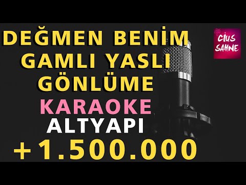DEĞMEN BENİM GAMLI YASLI GÖNLÜME Karaoke Altyapı Türküler - Si
