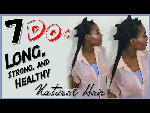 7-do's-for-growing-long/strong/healthy-hair-|-#naturalhair