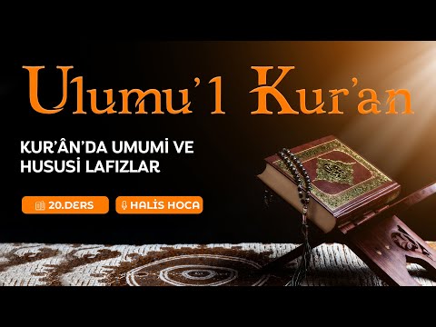 Kur’an’da Umumi ve Hususi Lafızlar | Ulumu'l Kur'an 20 | Halis Bayancuk Hoca