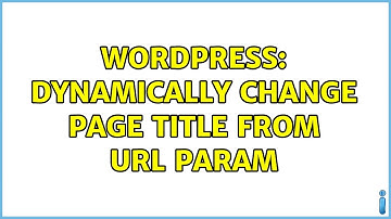 Wordpress: Dynamically change page title from URL param