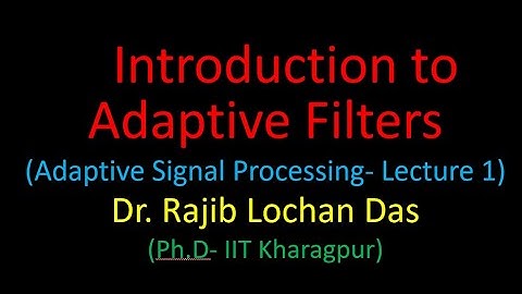 Introduction to Adaptive Filters- Lect1