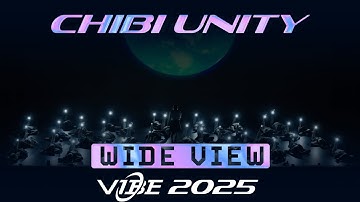Chibi Unity | VIBE 2025 [@Vibrvncy Wide View 4K]