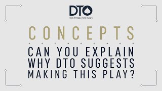DTO Poker Concepts ♤ ''Can you explain why DTO suggests making this play?''