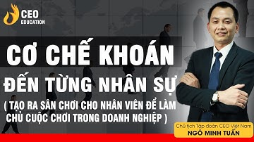 Cơ Chế Khoán Đến Từng Nhân Sự - CCSP | Nhân Viên Làm Chủ Cuộc Chơi Trong DN | Ngô Minh Tuấn