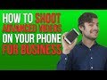 Advanced Guide to Shooting Videos on Your Smartphone for Business