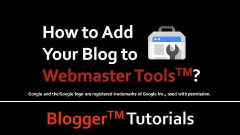 How to Add Your Blog to Webmaster Tools