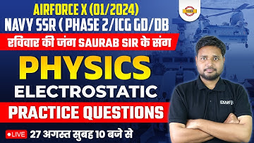 AIRFORCE X (01/2024)/NAVY SSR/ICG GD DB || PHYSICS || PRACTICE QUESTIONS || BY SAURABH SIR