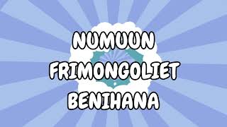 Numuun Frimongoliet - Benihana Lyric Video