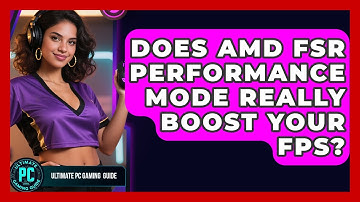 Does AMD FSR Performance Mode Really Boost Your FPS? - Ultimate PC Gaming Guide