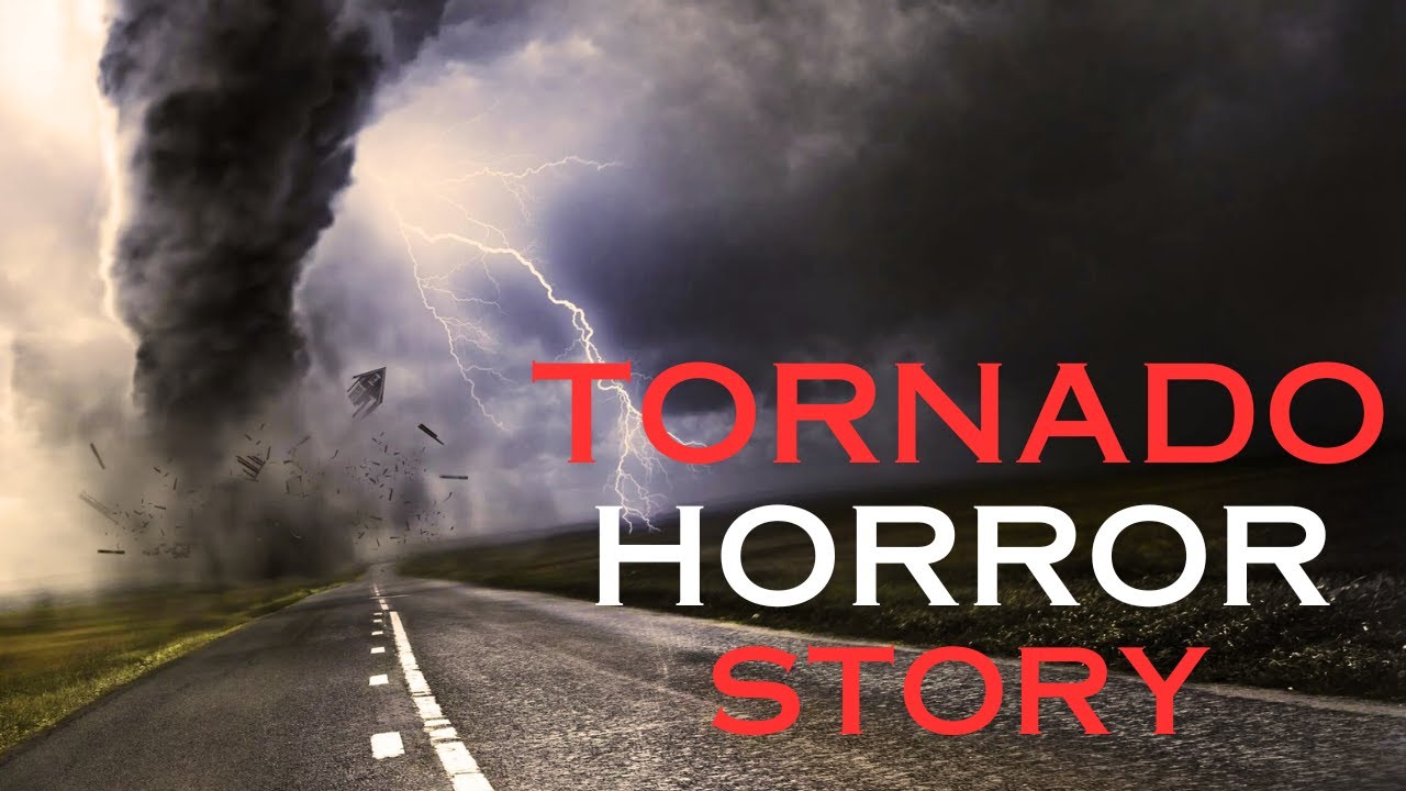 the-tornado-scary-horror-stories-youtube