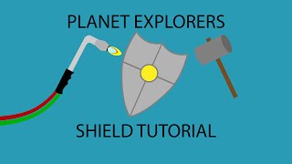 Planet Explorers Shield Tutorial