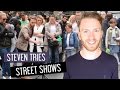 Steven Tries Street Shows!