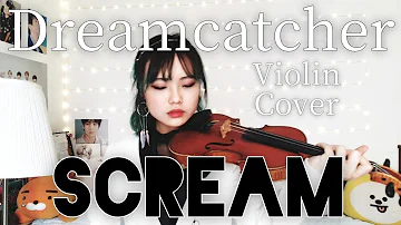 Dreamcatcher (드림캐쳐) - 'Scream' (Violin Cover)