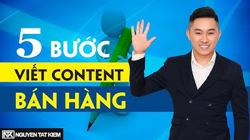 5 Bước viết content bán hàng facebook Đỉnh Cao thu hút hàng ngàn lượt tương tác | Nguyễn Tất Kiểm