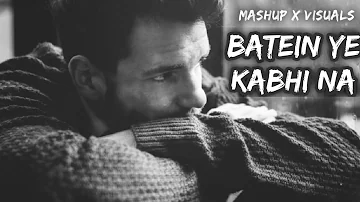 BATEIN YE KABHI NA MASHUP|| VISUAL FX VIDEO