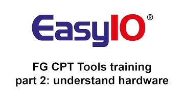 EasyIO FG CPT Tools training part 2: understanding the hardware