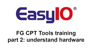Celebrity EasyIO FG CPT Tools training part 2: understanding the hardware Net Worth