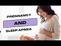 Pregnancy and Sleep Apnea