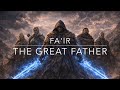 Fa Ir The Great Father From The Legends Of Oryth Epic Fantasy Music