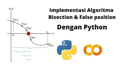 Metode Bisection dan False Position Dengan Python (Step by Step)| Metode Numerik