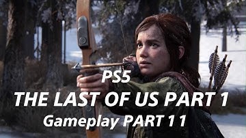 The Last of Us Part I PS5 Gameplay Walkthrough part 11 No Commentary full HD 4K