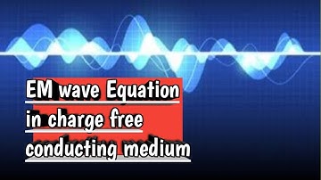ElectromagnetismC4 🌩️ Electromagnetic wave equation in charge free conducting medium#emwave