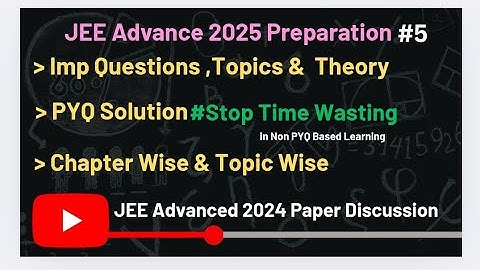 5 Must Watch if u think it is tough | JEE Advanced 2024 Paper Solution & Dis.. |#jeeadvanced2025