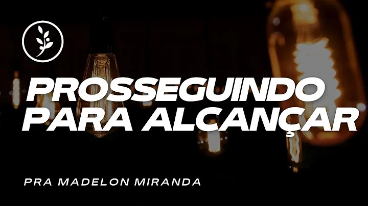 PROSSEGUINDO PARA ALCANAR | Pra Madelon Miranda