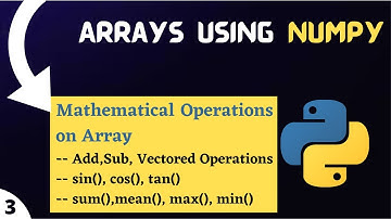 Arrays using Numpy | Mathematical Operations on Arrays |
